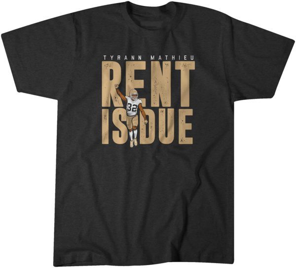 Tyrann Mathieu: Rent is Due NOLA Classic Shirt