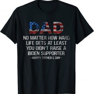 USA Flag Father's Day, No Matter How Hard Life Gets At Least 2022 Shirt