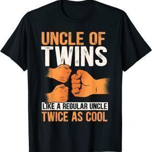 Uncle Of Twins Like A Regular Uncle Just Twice As Cool Classic Shirt
