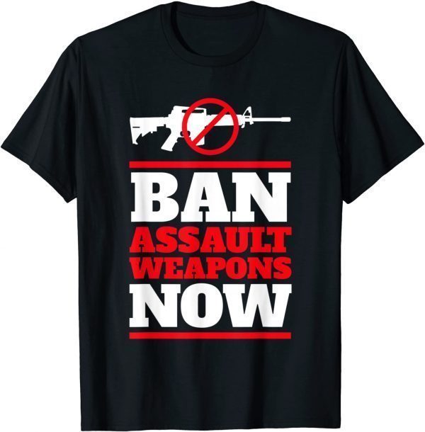 Uvalde Ban Assault Weapons Now 2022 Shirt