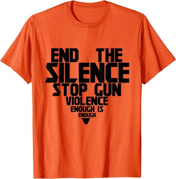 Uvalde End Silence Stop Gun Violence Enough Wear Orange Day 2022 Shirt