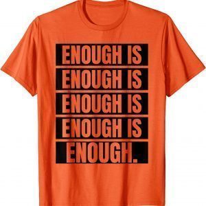 Uvalde Enough is Enough Stop Gun Violence Wear Orange Day 2022 T-Shirt