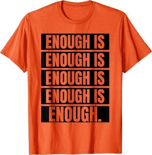 Uvalde Enough is Enough Stop Gun Violence Wear Orange Day 2022 T-Shirt