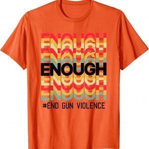 Uvalde Enough is Enough We Wear Orange End Violence 2022 Shirt