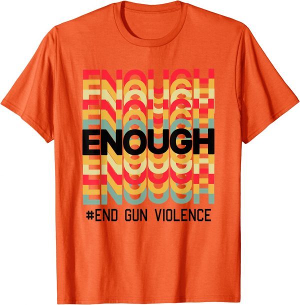 Uvalde Enough is Enough We Wear Orange End Violence 2022 Shirt