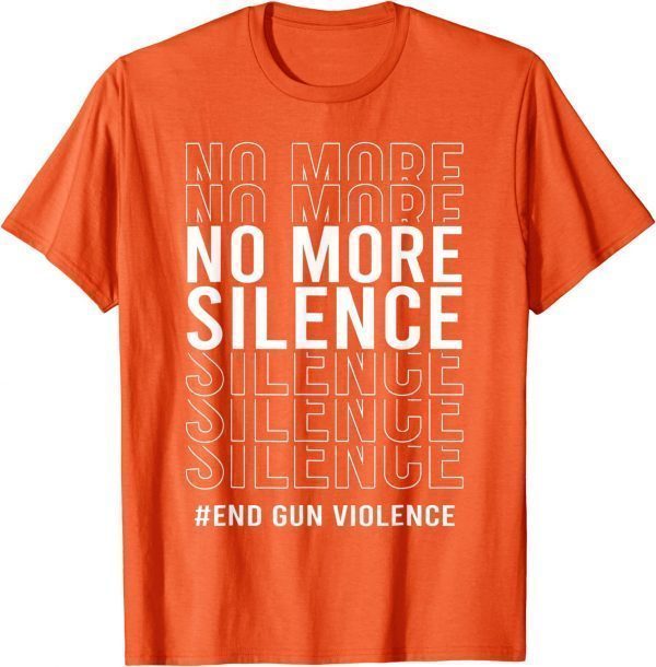 Uvalde No More Silence End Gun Violence Enough Wear Orange day T-Shirt