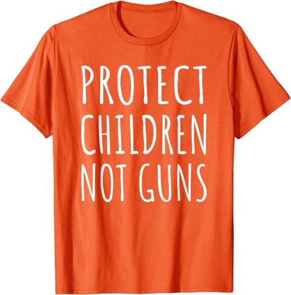 Uvalde Protect Children Not Guns End Gun Violence Wear Orange 2022 Shirt