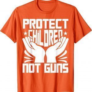 Uvalde Protect Children Not Guns Orange 2022 Shirt