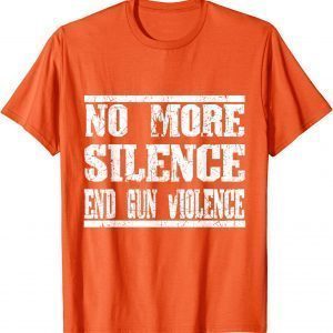 Uvalde Texas Wear Orange Anti Gun No More Silence End Gun Violence 2022 Shirt