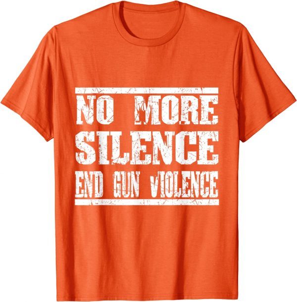 Uvalde Texas Wear Orange Anti Gun No More Silence End Gun Violence 2022 Shirt