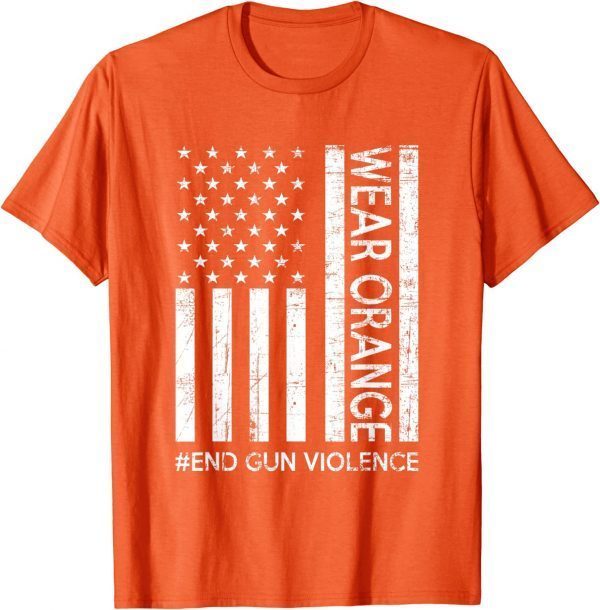 Uvalde Wear Orange End Gun Violence Awareness Day Us Flag 2022 Shirt