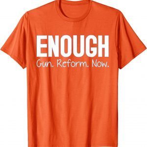 Uvalde Wear Orange Enough End Gun Violence Anti Guns Now 2022 Shirt