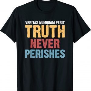 Veritas numquam perit - Truth never perishes 2022 Shirt