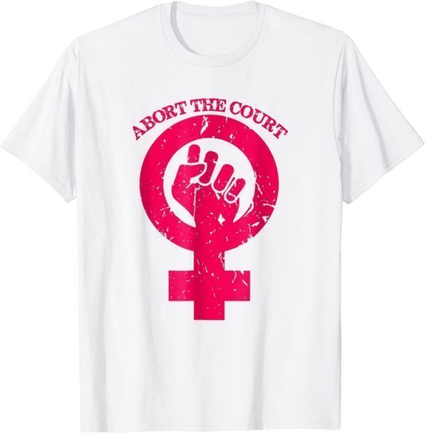 Vintage Abort the court SCOTUS Roe Wade 2022 Shirt