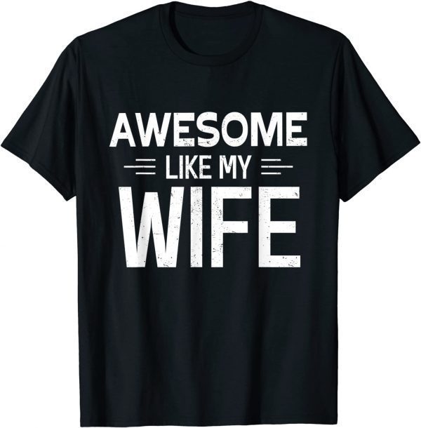 Vintage Awesome Like My Wife 2022 Shirt