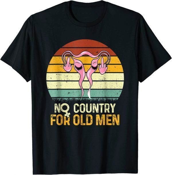 Vintage No Country For Old Men Uterus Feminist Women Rights 2022 Shirt