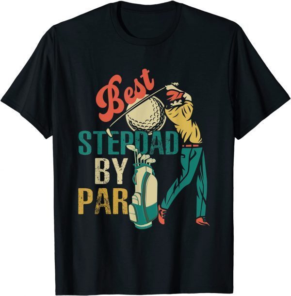 Vintage Retro Best Stepdad By Par Golf Player Lover 2022 Shirt