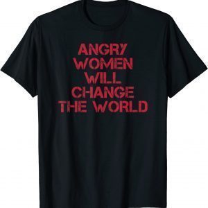 Vintage Woman Rights Angry Women Will Change World 2022 Shirt