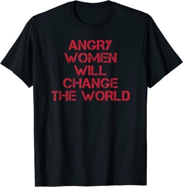 Vintage Woman Rights Angry Women Will Change World 2022 Shirt