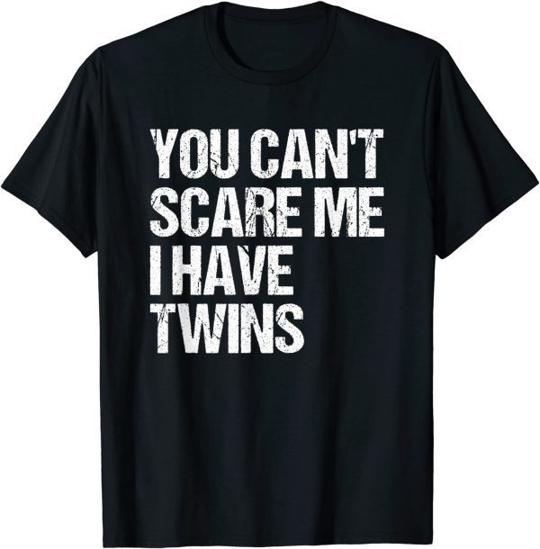 Vintage You Can't Scare Me I Have Twins 2022 Shirt