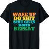Wake Up and Do Something Classic Shirt