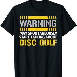 Warning May Spontaneously Start Talking About Disc Golf T-Shirt