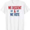 We Dissent And We Vote 2022 Shirt