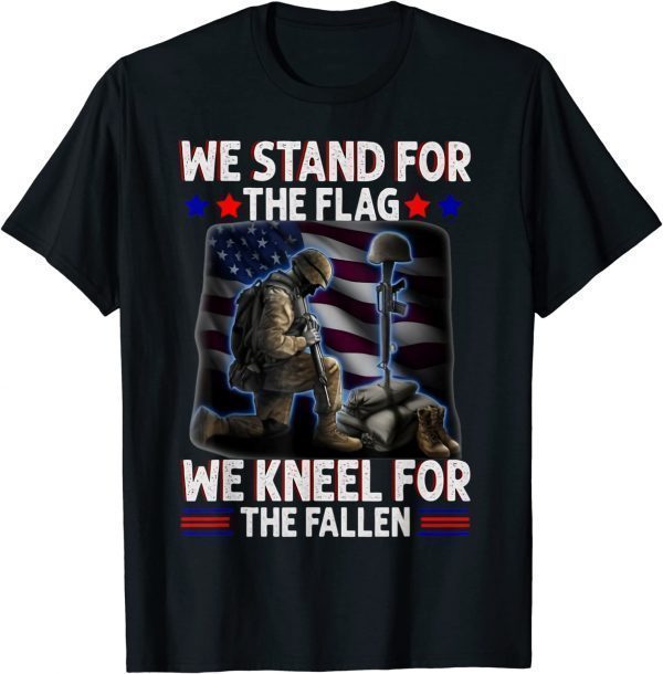 We Stand For The Flag We Kneel For the Fallen Classic Shirt