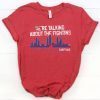 We're Talking About The Fightins 2022 Shirt