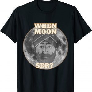 When Moon Ser Cryptocurrency DeFi Blockchain 2022 Shirt