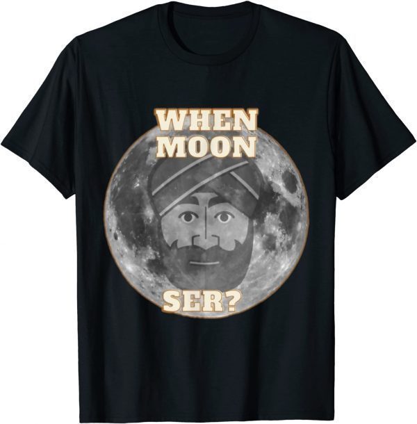 When Moon Ser Cryptocurrency DeFi Blockchain 2022 Shirt