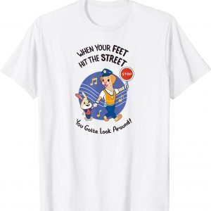 When Your Feet Hit The Street 2022 Shirt