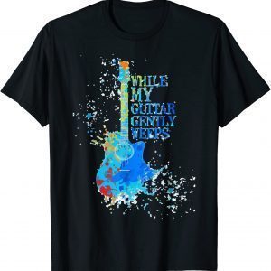 While My Guitar Gently Weeps T-Shirt