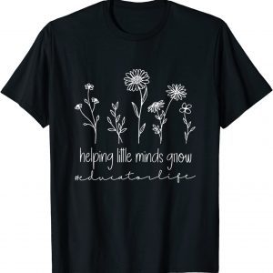 Wildflowers Helping Little Minds Grow Educator 2022 Shirt