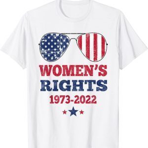 Women's Rights 1973 - 2022 Reproductive Rights Patriotic 2022 Shirt