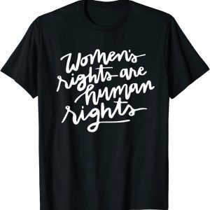 Women's rights are human rights 2022 Shirt