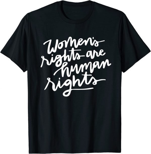 Women's rights are human rights 2022 Shirt