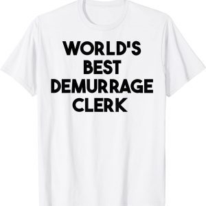 World's Best Demurrage Clerk Classic Shirt