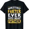 World's Best Farter Ever Oops I Meant Father - Father's Day 2022 Shirt