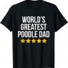 World's Greatest Poodle Dad Dog Lovers Poodle Dad 2022 T-Shirt