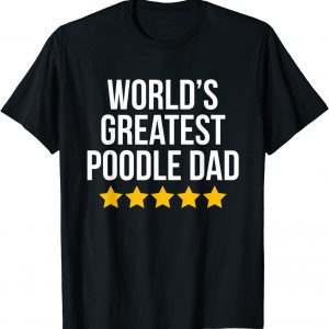 World's Greatest Poodle Dad Dog Lovers Poodle Dad 2022 T-Shirt