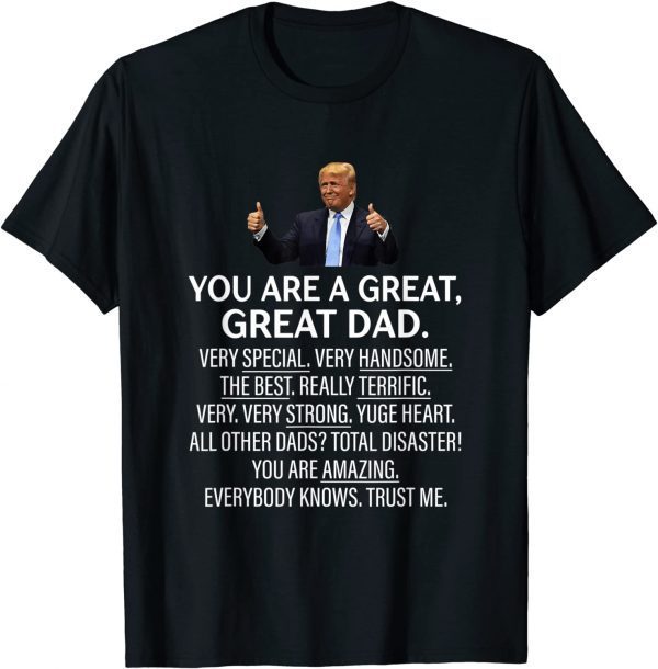 YOU ARE A GREAT GREAT DAD TRUMP 2022 Shirt