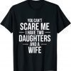 You Can't Scare Me I Have Two Daughters Fathers 2022 Shirt