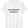 Your Girlfriend is a Great Kisser 2022 Shirt
