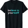 believe and be yourself 2022 Shirt