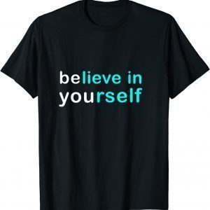 believe and be yourself 2022 Shirt