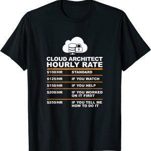 cloud architet hourly rate Tee Shirt