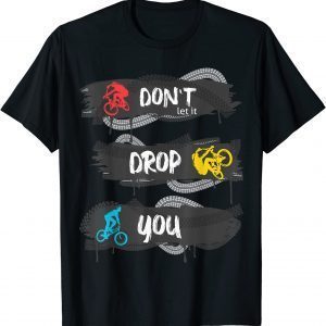 don't let it drop you like Joe Biden Bike Bicycle Running 2022 Shirt