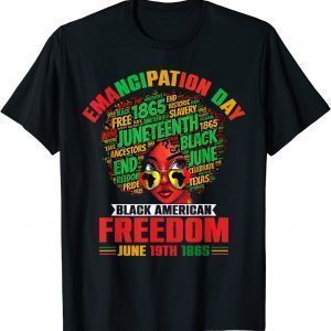 emancipation day juneteenth black american freedom june 19th 2022 Shirt