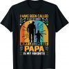 i have been called a lot of names papa is my favorite 2022 Shirt
